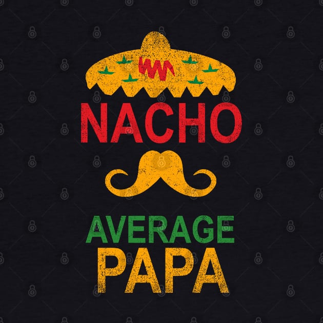 Vintage Nacho Average Papa Funny Gift by Shariss